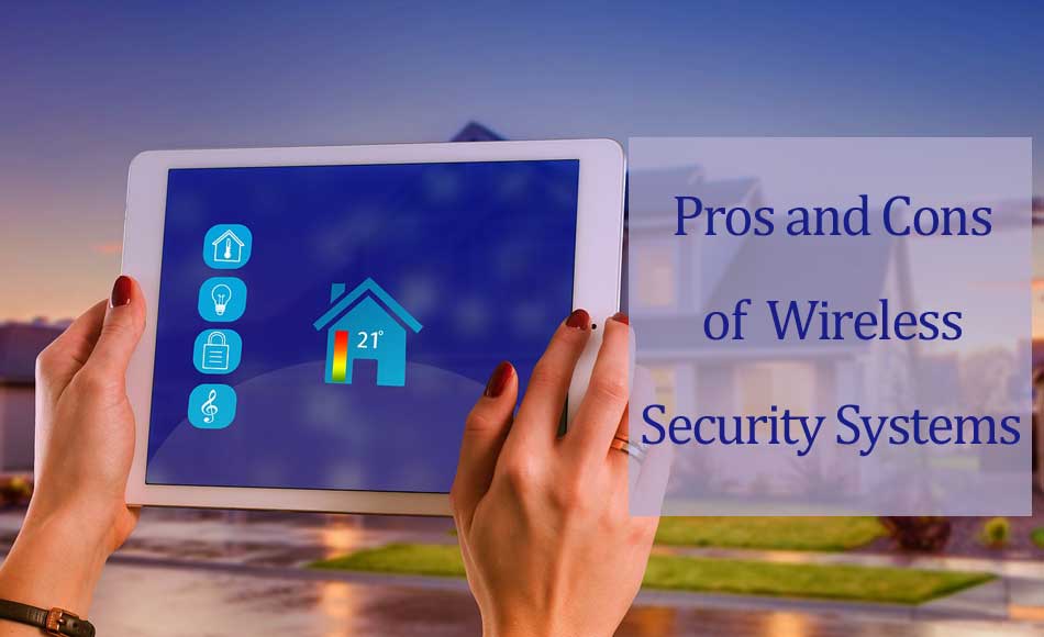 Advantages & Disadvantages of Wireless Security System for Homes