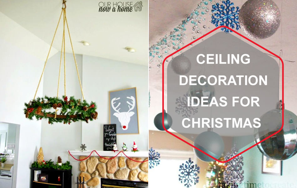 Creative Christmas Ceiling Decoration Ideas For 2019